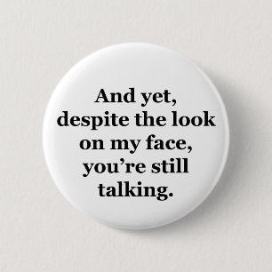 Badge Rond 5 Cm Et pourtant, malgré le regard sur mon visage