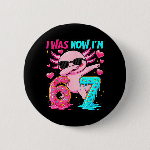 Badge Rond 5 Cm était 6 7 Dabbing Axolotl Anniversaire Femmes Garç