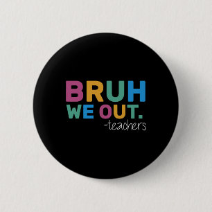 Badge Rond 5 Cm Été Bruh Nous Sortons Enseignants Mignonne Fin De