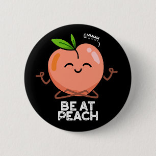 Badge Rond 5 Cm Être à la pêche Funny Fruit Pun Dark BG