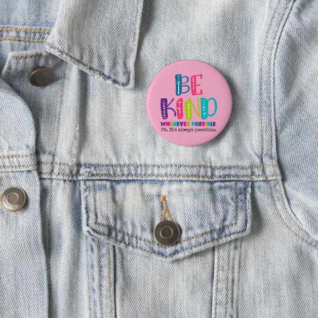 Badge Rond 5 Cm Être gentil chaque fois que possible (En situation)