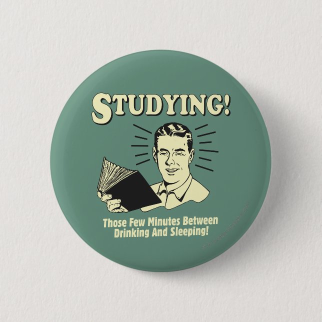 Badge Rond 5 Cm Étudier : Boire et dormir (Devant)
