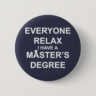 Badge Rond 5 Cm Everyone Relax I Have a Master's Degree