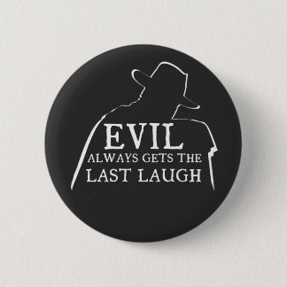 Badge Rond 5 Cm Evil Always Gets The Last Laugh