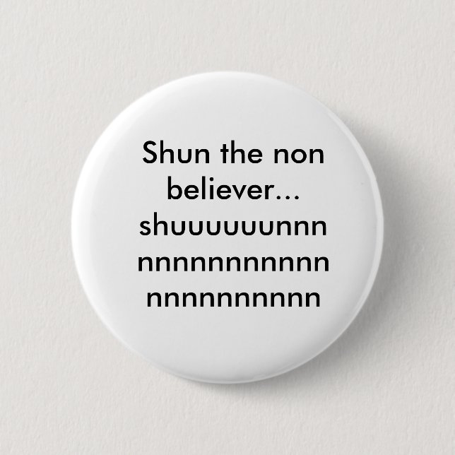 Badge Rond 5 Cm Évitez non le shuuuuuunnnnnnnnnnnnnnn de croyant…… (Devant)