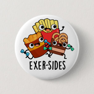 Badge Rond 5 Cm Exer-sides Jeu de mots drôle sur l'exercice