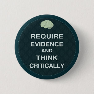 Badge Rond 5 Cm Exiger des preuves et des boutons de réflexion cri