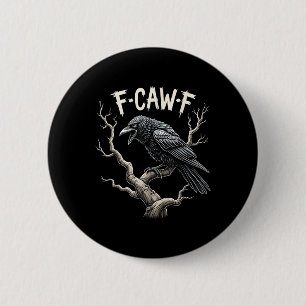 Badge Rond 5 Cm F-caw-f Drôle Corbeau de corbeau Vintage gothique