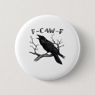 Badge Rond 5 Cm F-Caw-F Drôle de Corbeau Pun Gothique Corbeau Humo