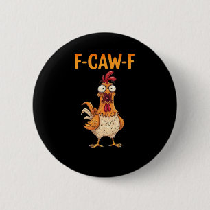 Badge Rond 5 Cm F-Caw-F drôle de poulet disant coq mème sarcastiqu
