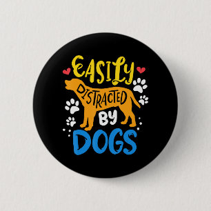 Badge Rond 5 Cm Facilement distrait par le chien
