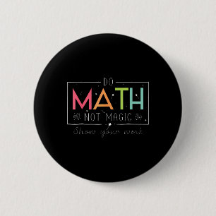 Badge Rond 5 Cm Faire des maths pas de la magie Prof de maths drôl