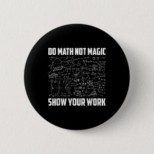 Badge Rond 5 Cm Faire des maths pas de la magie Prof de maths drôl