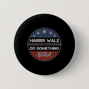 Badge Rond 5 Cm Faire quelque chose Kamala Harris Election 2024 En