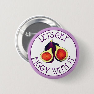Badge Rond 5 Cm Faisons-nous Figgy avec ça drôle Figs Végétarien