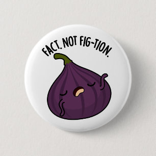 Badge Rond 5 Cm Fait Pas Fig-tion Funny Fig Pun