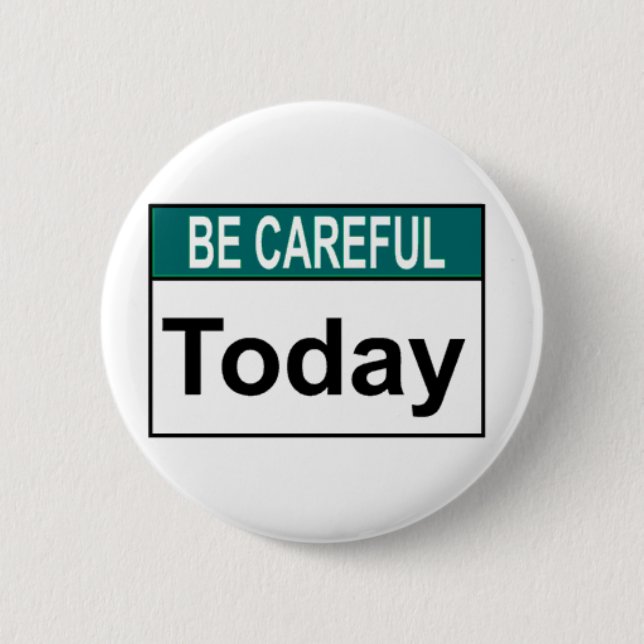 Badge Rond 5 Cm Faites attention aujourd'hui (Devant)