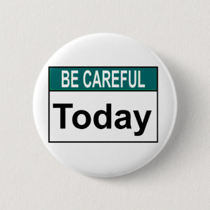 Badge Rond 5 Cm Faites attention aujourd'hui