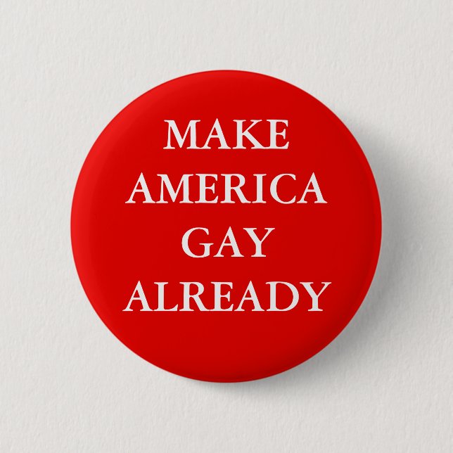BADGE ROND 5 CM "FAITES DÉJÀ L'AMÉRIQUE GAY" (Devant)