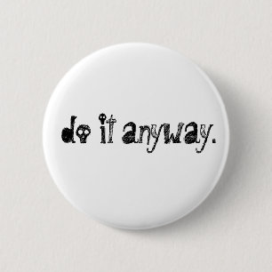 Badge Rond 5 Cm faites-le de toute façon