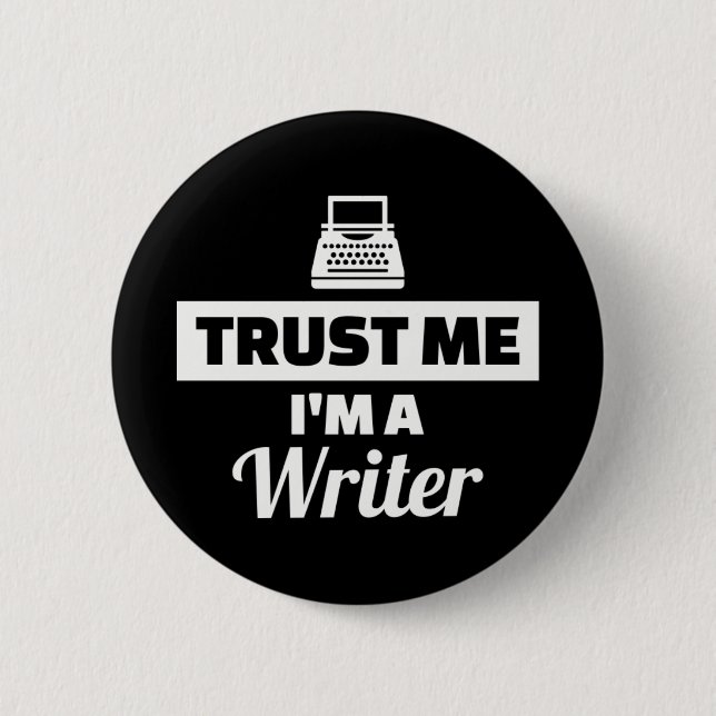 Badge Rond 5 Cm Faites-moi confiance Je suis écrivain (Devant)