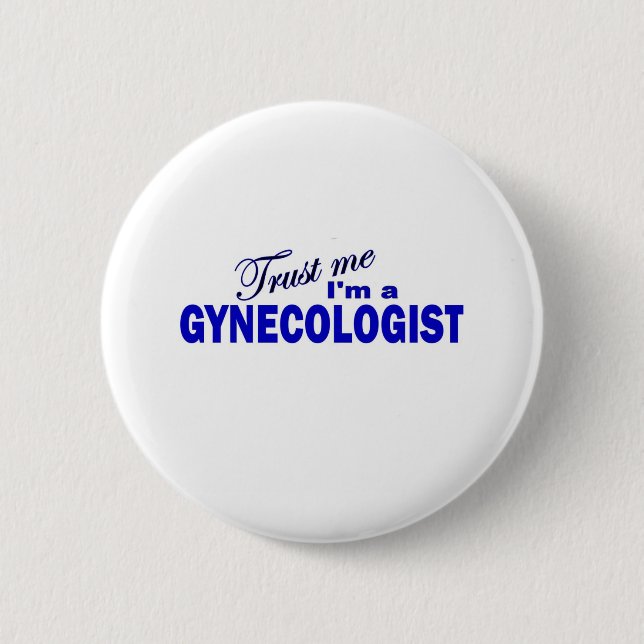 Badge Rond 5 Cm Faites-moi confiance Je suis un gynécologue (Devant)