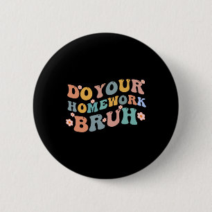 Badge Rond 5 Cm Faites votre travail à la maison Bruit amusant col
