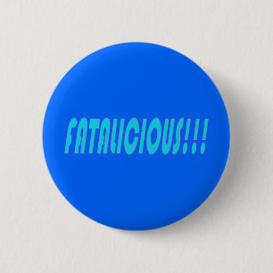 Badge Rond 5 Cm Fatalicious ! ! !