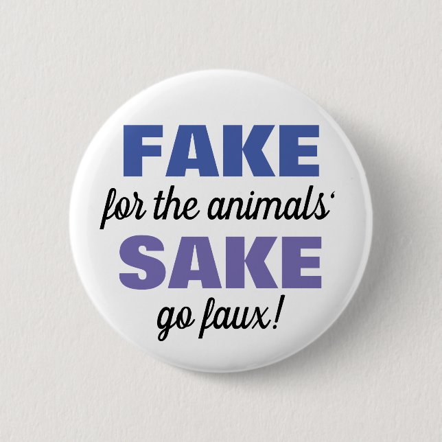 Badge Rond 5 Cm Faux pour le bien des animaux ! (Devant)