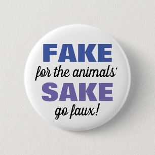 Badge Rond 5 Cm Faux pour le bien des animaux !