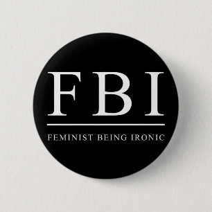 Badge Rond 5 Cm FBI   Feminist Etre Ironique Drôle