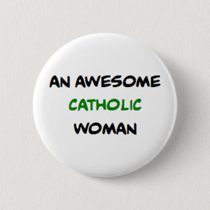 Badge Rond 5 Cm femme catholique, formidable