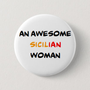 Badge Rond 5 Cm femme sicilienne, formidable