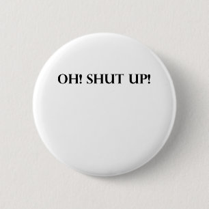 BADGE ROND 5 CM FERME-TOI !