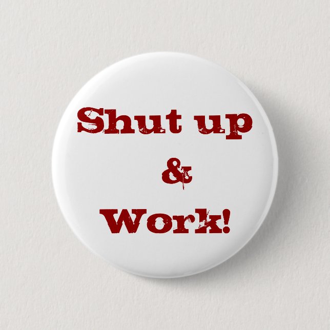 Badge Rond 5 Cm Fermez le &Work ! bouton (Devant)