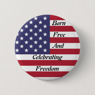 Badge Rond 5 Cm Fête de l'Indépendance américaine : Née libre