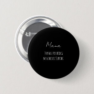 Badge Rond 5 Cm Fête des Mères, Merci de être mon soutien éternel
