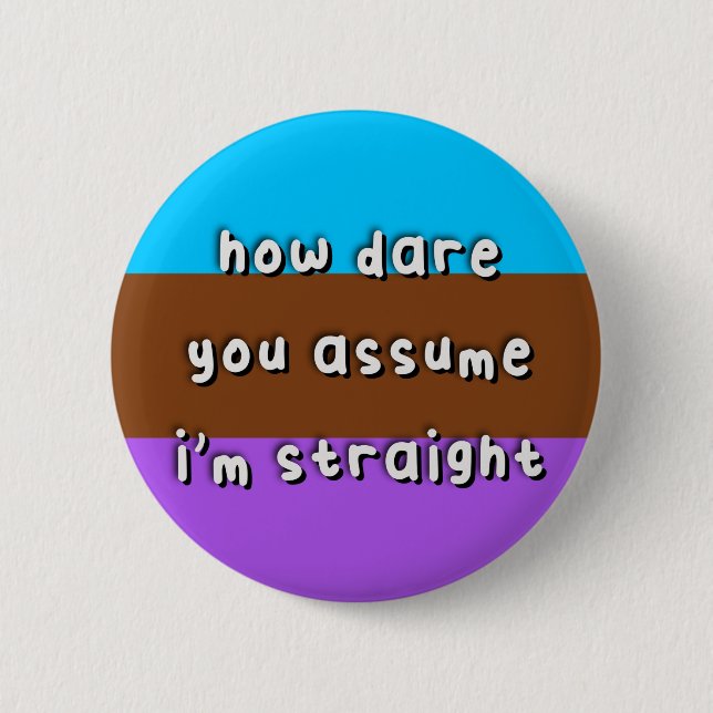 Badge Rond 5 Cm Fierté Androsexuelle - "Comment osez-vous supposer (Devant)