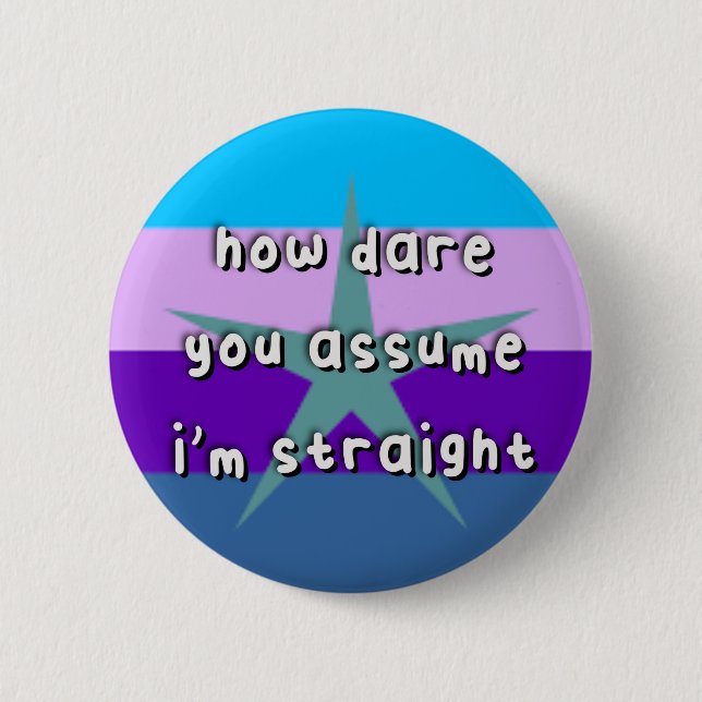 Badge Rond 5 Cm Fierté Burstsexuée - "Comment osez-vous supposer"  (Devant)