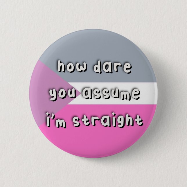 Badge Rond 5 Cm Fierté Coeosexuelle - "Comment osez-vous supposer" (Devant)