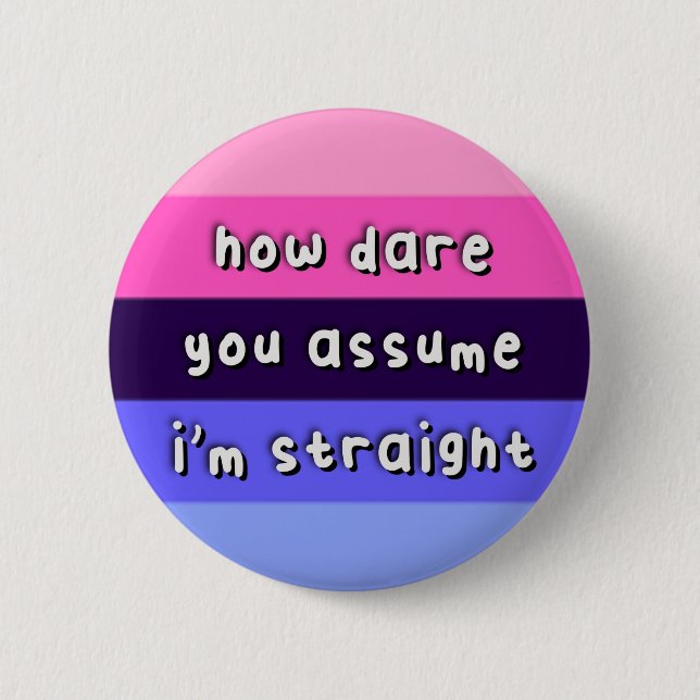 Badge Rond 5 Cm Fierté Omnisexuelle - "Comment osez-vous supposer" (Devant)
