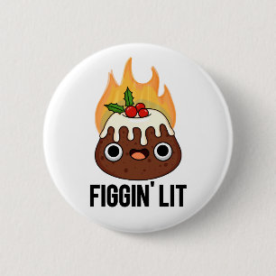 Badge Rond 5 Cm Figgin Lit Funny Figgy Pudding Pun