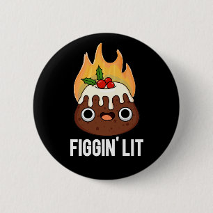 Badge Rond 5 Cm Figgin Lit Funny Figgy Pudding Pun Dark BG
