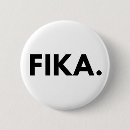 Badge Rond 5 Cm FIKA. Bouton Gras