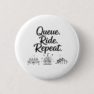 Badge Rond 5 Cm File d'attente. Rouler. Répéter.