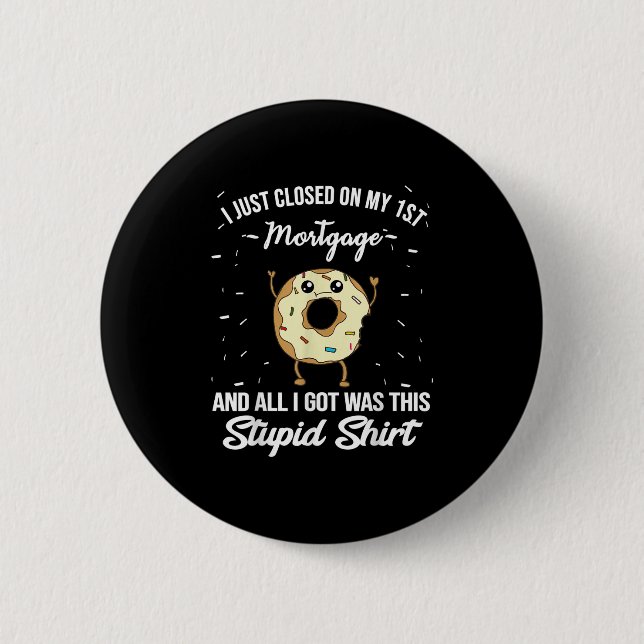 Badge Rond 5 Cm First Mortgage Housewarming Quote Meme New Homeown (Devant)