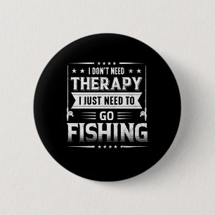 Badge Rond 5 Cm Fisher J'Ai Juste Besoin D'Aller Pêcher