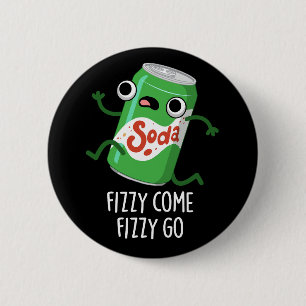 Badge Rond 5 Cm Fizzy Come Fizzy Go Funny Soda Pop Pun Dark BG