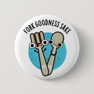 Badge Rond 5 Cm Fork Goodness Sake Funny Utensio Pun