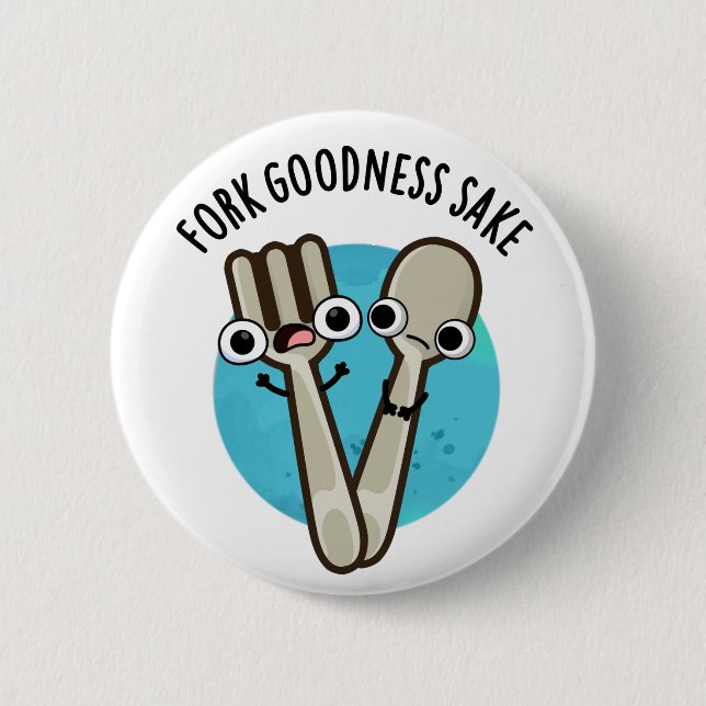 Badge Rond 5 Cm Fork Goodness Sake Funny Utensio Pun (Devant)